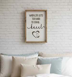 "When Life Gets Too Hard to Stand, Kneel" 3D Wood Sign | Framed Inspirational Wall Art - Rustic Aura