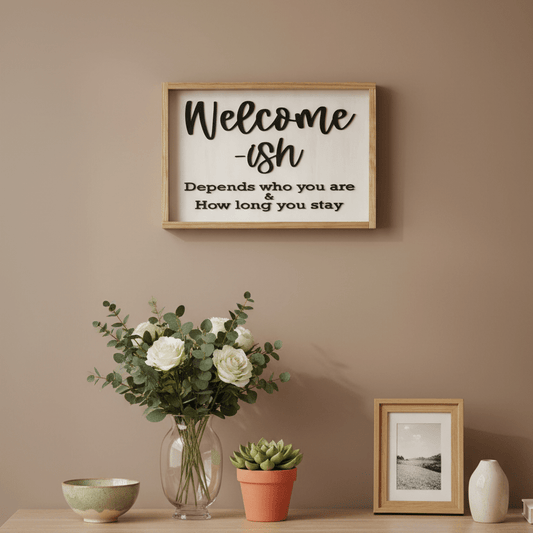 Welcome - ish Sign - Wooden Framed Wall Decor - Rustic Aura