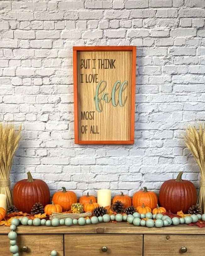 But I Think I Love Fall Most of All Wooden Sign