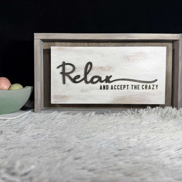 'Relax and accept the crazy' Sign - Rustic Aura