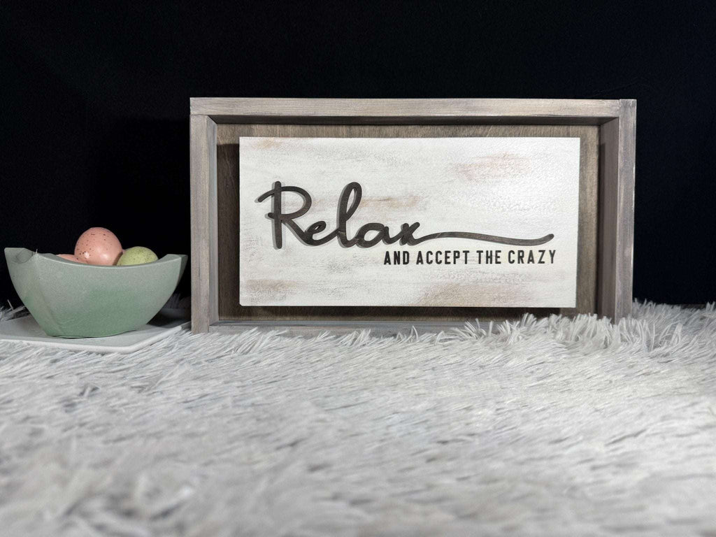 'Relax and accept the crazy' Sign - Rustic Aura