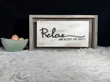 'Relax and accept the crazy' Sign - Rustic Aura