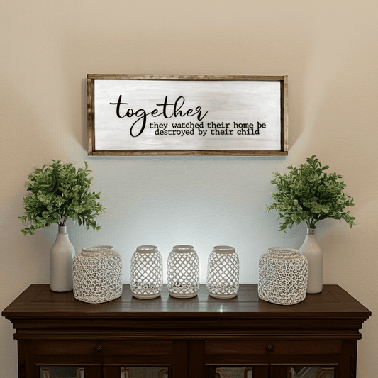 'Together they watched their home...' Sign - Rustic Aura