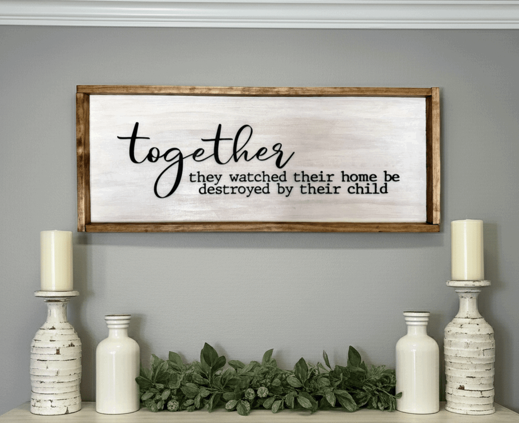 'Together they watched their home...' Sign - Rustic Aura