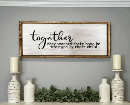 'Together they watched their home...' Sign - Rustic Aura